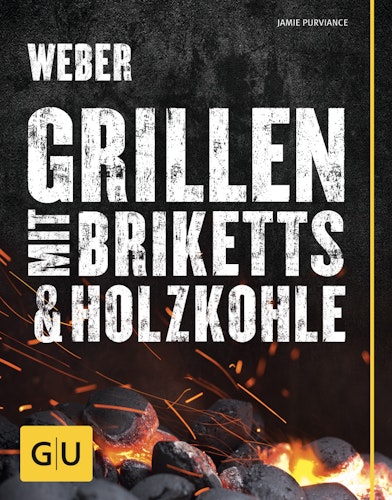 Weber's Grillen mit Briketts & Holzkohle - Grillbuch